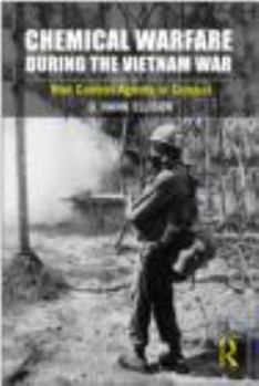 Paperback Chemical Warfare during the Vietnam War: Riot Control Agents in Combat Book