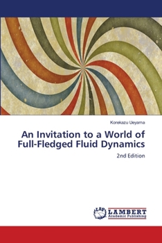 Paperback An Invitation to a World of Full-Fledged Fluid Dynamics Book