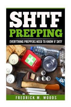 Paperback Shtf Prepping: Everything Preppers Need to Know If Shtf ( 2 in 1 ) Book