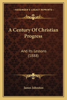 Paperback A Century Of Christian Progress: And Its Lessons (1888) Book