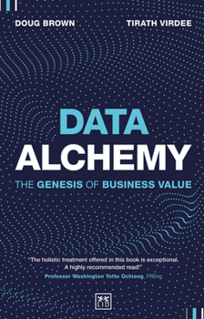 Hardcover Data Alchemy: The Genesis of Business Value Book