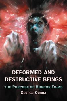 Paperback Deformed and Destructive Beings: The Purpose of Horror Films Book