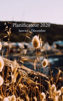 Paperback Planificateur 2020 Janvier - D?cembre: Un planificateur mensuel et hebdomadaire ? partir du 1er janvier au 31 d?cembre 2020, couvre les calendriers po [French] Book