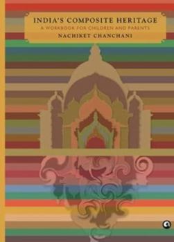 Paperback INDIA’S COMPOSITE HERITAGE: A Workbook for Children and Parents Book
