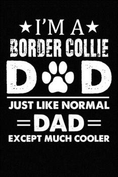 Paperback Best Border Collie Dad Ever: Blank Lined Journal for Dog Lovers, Dog Mom, Dog Dad and Pet Owners Book