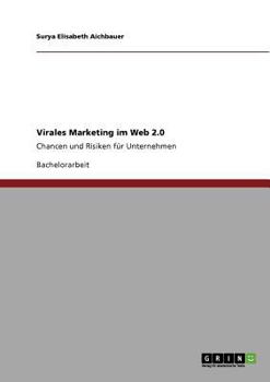 Virales Marketing im Web 2.0: Chancen und Risiken f�r Unternehmen