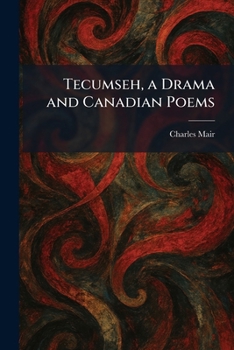 Paperback Tecumseh, a Drama and Canadian Poems Book