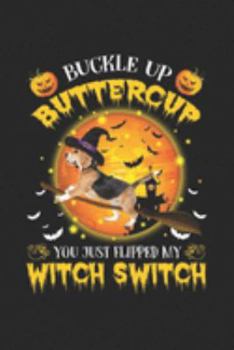 Paperback Buckle Up Buttercup you flipped my witch switch: Beagle Buckle Up Buttercup Halloween Journal/Notebook Blank Lined Ruled 6x9 100 Pages Book