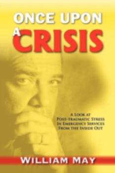 Paperback Once Upon a Crisis: A Look at Post-traumatic Stress in Emergency Services from the Inside Out Book