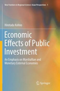 Paperback Economic Effects of Public Investment: An Emphasis on Marshallian and Monetary External Economies Book