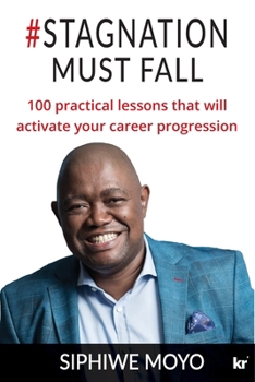 Paperback #Stagnation Must Fall: 100 practical lessons that will activate your career progression Book