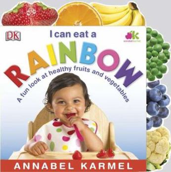 Board book I Can Eat a Rainbow: A Fun Look at Healthy Fruits and Vegetables Book