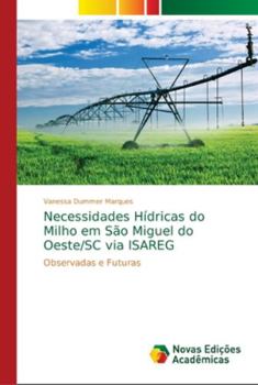 Paperback Necessidades Hídricas do Milho em São Miguel do Oeste/SC via ISAREG [Portuguese] Book