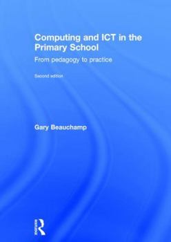 Hardcover Computing and ICT in the Primary School: From Pedagogy to Practice Book