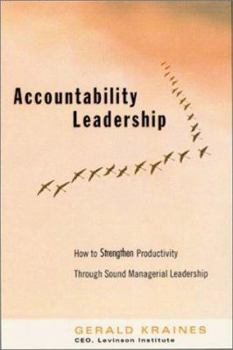 Hardcover Accountability Leadership: How to Strengthen Productivity Through Sound Managerial Leadership Book