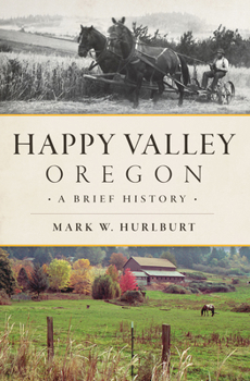 Paperback Happy Valley, Oregon: A Brief History Book