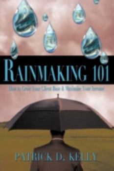 Paperback Rainmaking 101: How to Grow Your Client Base and Maximize Your Income Book
