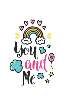 You and me Notebook Blank Composition Book, valentines day journal, valentines Notebook Gift, You and me Journal: Lined Notebook / Journal Gift, 110 Pages, 6x9, Soft Cover, Matte Finish