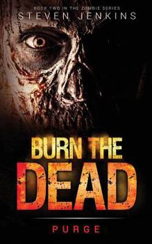 Burn the Dead: Purge - Book #2 of the Burn the Dead