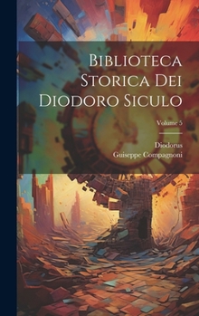 Hardcover Biblioteca Storica Dei Diodoro Siculo; Volume 5 [Italian] Book