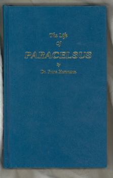 Hardcover The Life of Paracelsus, & the Substance of His Teachings Book