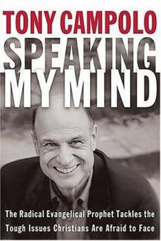 Hardcover Speaking My Mind: The Radical Evangelical Prophet Tackles the Tough Issues Christians Are Afraid to Face Book