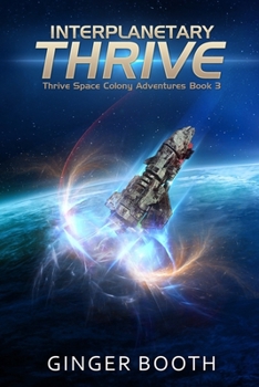 Interplanetary Thrive (Thrive Space Colony Adventures) - Book #3 of the Thrive Space Colony Adventures