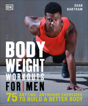Paperback Bodyweight Workouts for Men: 75 Anytime, Anywhere Exercises to Build a Better Body Book
