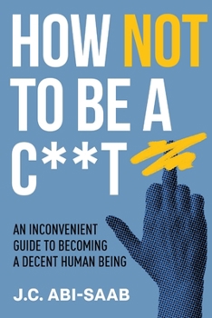 Paperback How Not to Be a C**t Book