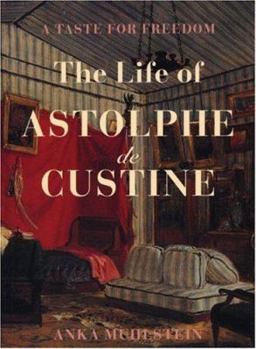 Paperback A Taste for Freedom: The Life of Astophe de Custine Book