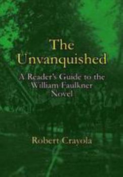 Paperback The Unvanquished: A Reader's Guide to the William Faulkner Novel Book