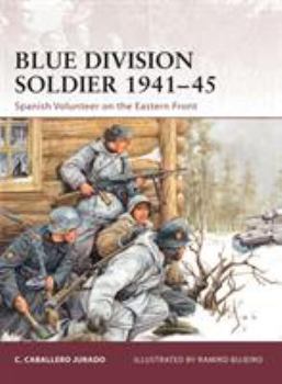 Blue Division Soldier 1941-45: Spanish Volunteer on the Eastern Front (Warrior) - Book #142 of the Osprey Warrior