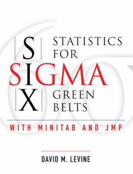 Hardcover Statistics for Six SIGMA Green Belts with Minitab and JMP Book