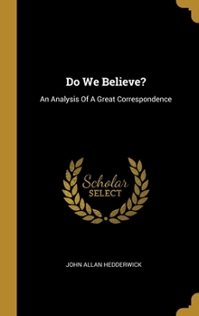 Hardcover Do We Believe?: An Analysis Of A Great Correspondence Book