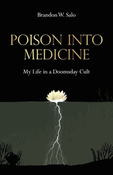 Poison Into Medicine: My Life in a Doomsday Cult