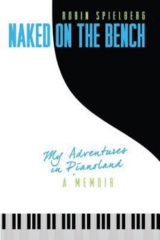 Paperback Naked on the Bench: My Adventures in Pianoland Book