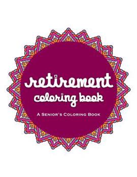 Paperback Retirement Coloring Book: A Beautiful Coloring Book For A Happy And Relaxing Retirement Book