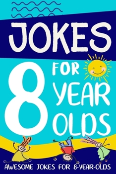 Paperback Jokes for 8 Year Olds: Awesome Jokes for 8 Year Olds: Birthday - Christmas Gifts for 8 Year Olds Book