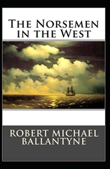 Paperback The Norsemen in the West (Illustrated edition) Book