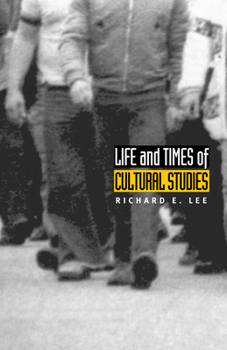 Paperback Life and Times of Cultural Studies: The Politics and Transformation of the Structures of Knowledge Book