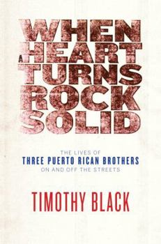 Hardcover When a Heart Turns Rock Solid: The Lives of Three Puerto Rican Brothers on and Off the Streets Book