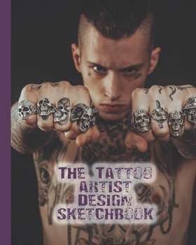 Paperback The tattoo artist design sketchbook: The Journalling notebook for tattooists to design and develop sketches of their art in preparation for producing Book