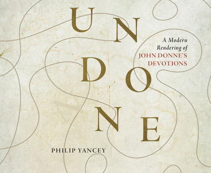 Audio CD Undone: A Modern Rendering of John Donne's Devotions Book