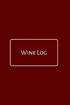 Paperback Wine Log: A Notebook Journal for Wine Lovers, Wine Tasting Diary, Perfect Gift for Book and Alcohol Lovers Book