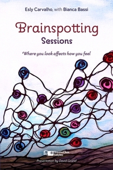 Paperback Brainspotting Sessions: Where You Look Affects How You Feel Book