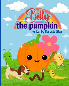 Paperback Billy, the pumpkin: A funny story about a pumpkin, about the fall and nature, for kids ages 3-7 Book