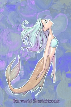 Mermaid Sketchbook: Journal Kids Journal for Teens Kids Notebook Kids Drawing Books Mermaid Gifts Sketch & Journal Book Mermaid Diary Blank Drawing Book Kids Sketch Journal Unique Sketchbooks Draw & C