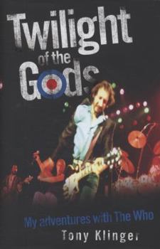 Hardcover Twilight of the Gods: My Adventures with the Who Book