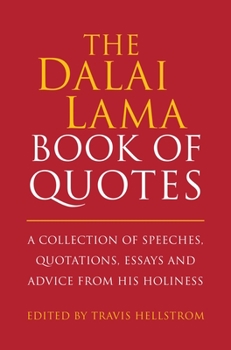 Hardcover The Dalai Lama Book of Quotes: A Collection of Speeches, Quotations, Essays and Advice from His Holiness Book