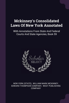 Paperback Mckinney's Consolidated Laws Of New York Annotated: With Annotations From State And Federal Courts And State Agencies, Book 59 Book